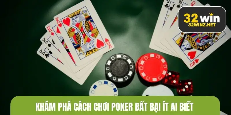 Khám phá cách chơi poker bất bại ít ai biết 