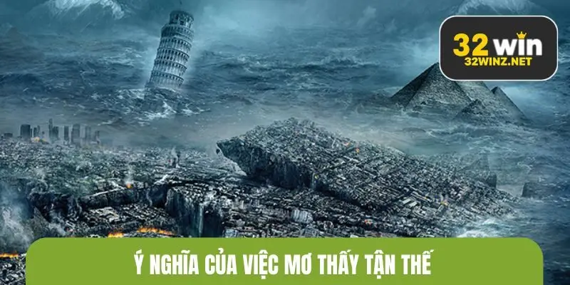 Ý nghĩa của việc nhìn thấy tận thế 